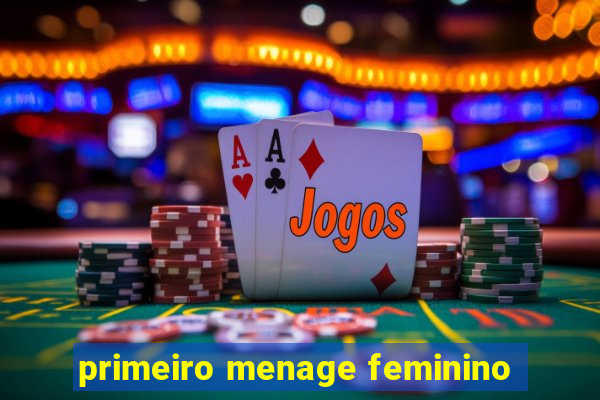 primeiro menage feminino